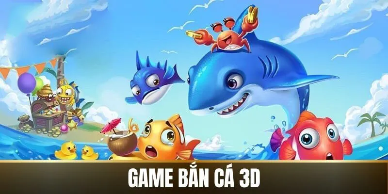 Game bắn cá 3D